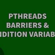 Pthreads Barriers Condition Variables شرح