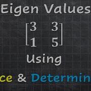 Eigen Values Of 2 X 2 Matrix Using Trace Determinant