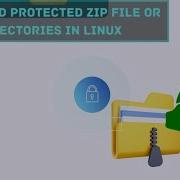 How To Create A Password Protected Zip File In Linux