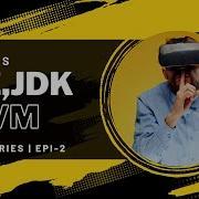 What Is JDK JRE And JVM Java Series Episode 2