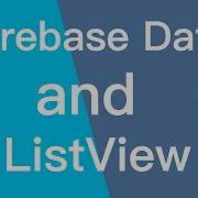 Retrieve Firebase Data ListView Part 5