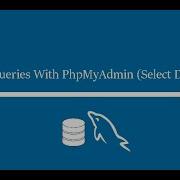 SQL Queries With PhpMyAdmin Select Data