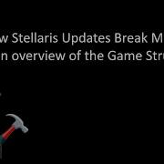 How Stellaris Updates Break Mods And An Overview Of The Game Structure