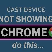 How To Fix Cast Device Not Showing In Chrome
