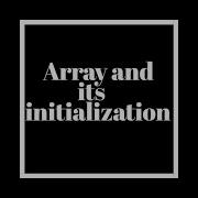 Array And Its Initialization Run Time And Compile Time