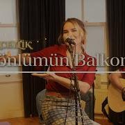 Gönlümün Balkonu Şenceylik Akustik Live