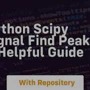 Python Scipy Signal Find Peaks A Helpful Guide