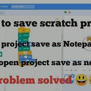 How To Save Scratch Project Why My Project Save As Notepad And How To Open It After Save