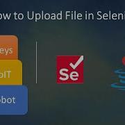 23 How To Upload File In Selenium 3 Different Ways SendKeys AutoIT Robot