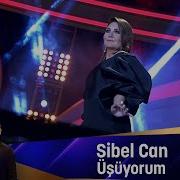Sibel Can ÜŞÜYORUM
