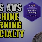 AWS Certified Machine Learning Specialty How To Pass