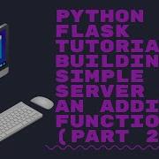 Python Flask Tutorial Building A Simple Server With An Addition Function PART 2