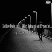 Nahide Babashli Zifiri Slowed Reverb