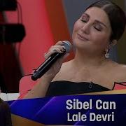 Sibel Can LALE DEVRİ