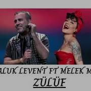 HALUK LEVENT FT MELEK MOSSO ZÜLÜF