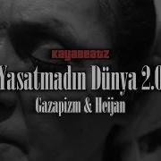Gazapizm Heijan Yaşatmadın Dünya 2 0 Mixed By KayaBeatz
