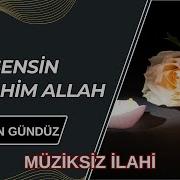 Osman Gündüz Sensin Ya Rahim Allah Müziksiz İlahi