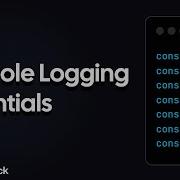 JavaScript Console Logging Essentials