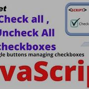 Check All Checkboxes Or Un Check All By Using Single Or Double Buttons Or Checkbox In JavaScript
