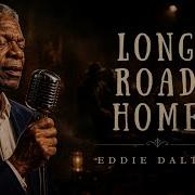 The Road Is Long And Lonely Long Road Home Eddie Dalton Official Lyric Video