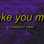 Madison Beer Make You Mine Lyrics I I I Wanna Feel Feel Feel Wanna Taste Taste Taste