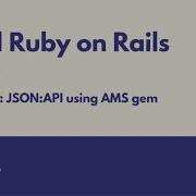 Rails API Tutorial Episode 05 JSON API And Active Model Serializers
