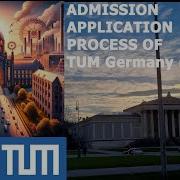 TUM Admissions 2024 Your Ultimate Step By Step Guide Part 1 Ace The Application Process With Ease
