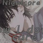 Nightcore Now I Don T Care Lyrics