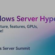 Windows Server Hyper V Architecture Features GPUs And More