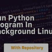 Run Python Program In Background Linux