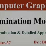 Illumination Models In Computer Graphics By BhanuPriya Lec 37