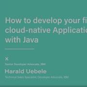 How To Develop Your First Cloud Native Applications With Java Niklas Heidloff Harald Uebele