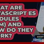 What Are JavaScript ES Modules ESM And How Do They Work JavaScript Toolkit