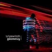 Tripswitch Geometry Full Album