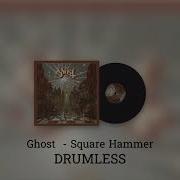 Ghost Square Hammer DRUMLESS VERSION