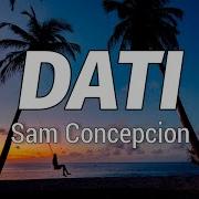 Dati Sam Concepcion Tippy Dos Santos And Quest Lyrics
