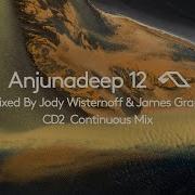 Anjunadeep 12 CD2 Mixed By James Grant Jody Wisternoff Continuous Mix 4K