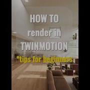 HOW TO RENDER In Twinmotion 3 Tips For Beginners