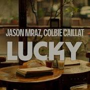 Jason Mraz Colbie Caillat Lucky Lyrics