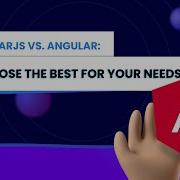 AngularJS Vs Angular Choose The Best For Your Needs