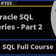 SQL Part 103 Oracle SQL Queries Part 2