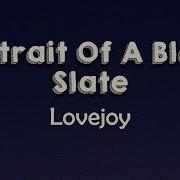 Lovejoy Portrait Of A Blank Slate Lyrics I Feel At Some Point I Broke My Mind