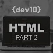 Coding With Dev10 HTML Part 2