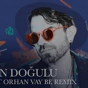 Kenan Doğulu Vay Be Mahmut Orhan Remix