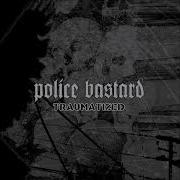 Police Bastard PoliceBastard Traumatized LP 2007 Full Album