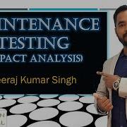 Maintenance Testing Impact Analysis Testing In Nutshell Neeraj Kumar Singh