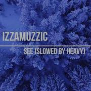 Izzamuzzic See Slowed By Heavy