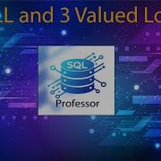 Nulls And Three Valued Logic In SQL Programming