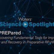 Rediscovering Fundamental Tools For Improved Purity And Recovery In Preparative RP HPLC Science Sp