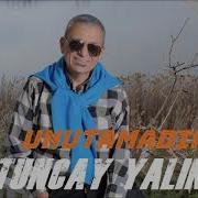 TUNCAY YALIN UNUTAMADIM